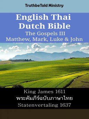 cover image of English Thai Dutch Bible--The Gospels III--Matthew, Mark, Luke & John